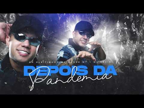 DEPOIS DA PANDEMIA - MC Menor MT e MC Levin (DJ Cleitinho)