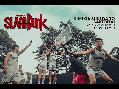 SLAM DUNK OST - Tagalog Version by Kansyon (Kimi ga suki da to sakebitai)