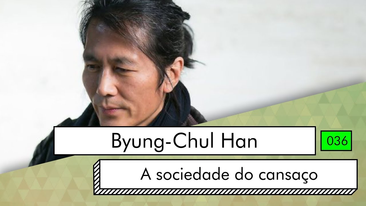 Byung-Chul Han - A sociedade do cansaço