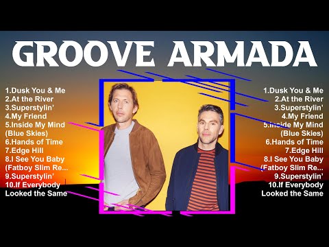 Groove Armada Full Album 📀 New Playlist 📀 Popular Songs