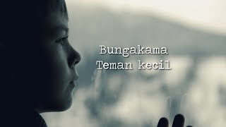 Download lagu Teman Kecil - Bungakama (lirik) mp3