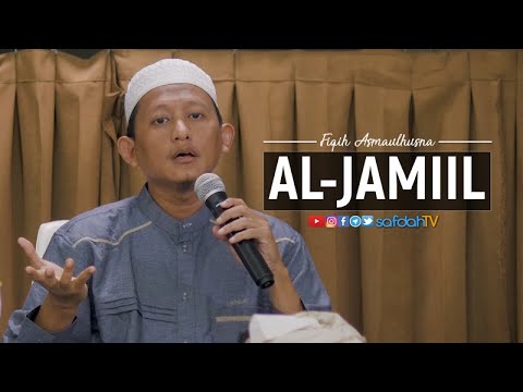 Fiqih Asmaul Husna: Al-Jamiil - Ustadz Badru Salam, Lc
