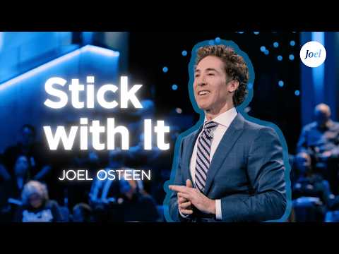 Stick with It | Joel Osteen