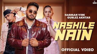 Download lagu Nashile Nain : Harman Virk | Gurlej Akhtar | Dr Zues | Sruishty Mann | Matt Sheronwala | New Punjabi mp3