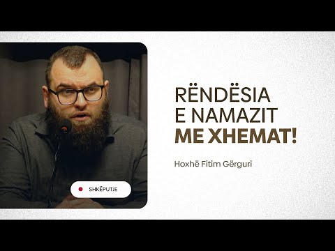 Rëndësia e namazit me xhemat - Hoxhë Fitim Gërguri