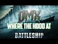 DMX Where The Hood At Battleship Movie DMX Tribute DMX