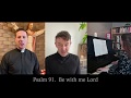 Be With Me Lord - Psalm 91- John Emmanuel & Fr Conor Mc Grath--  (Composed by Marty Haugen)