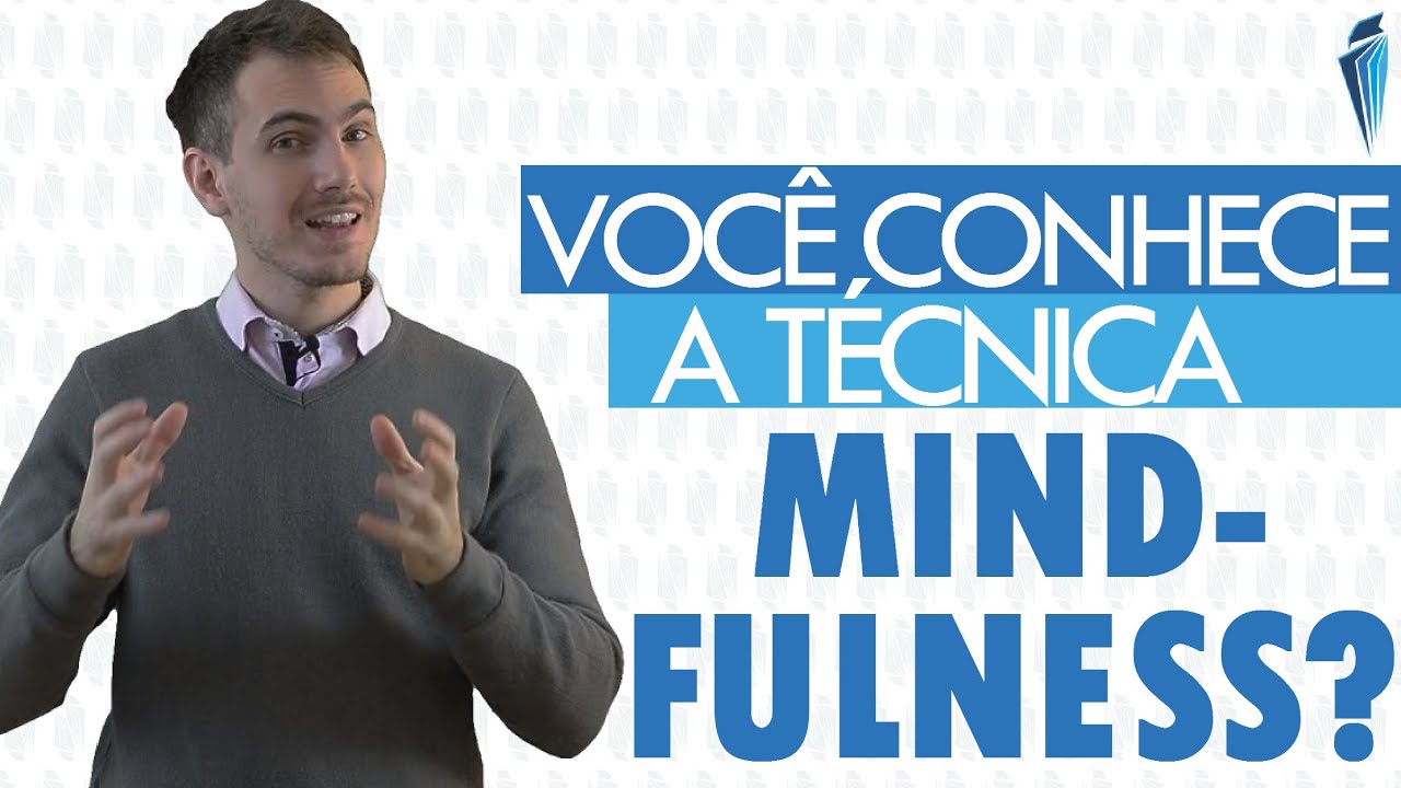 Você conhece a técnica Mindfulness?