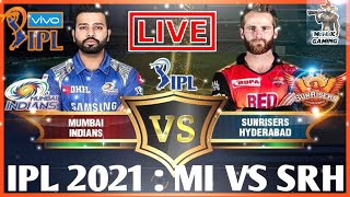 🔴LIVE Ipl 2021: Mumbai Indians Vs Sunrisers Hyderabad Ipl T20 Match Live #Ipl2021