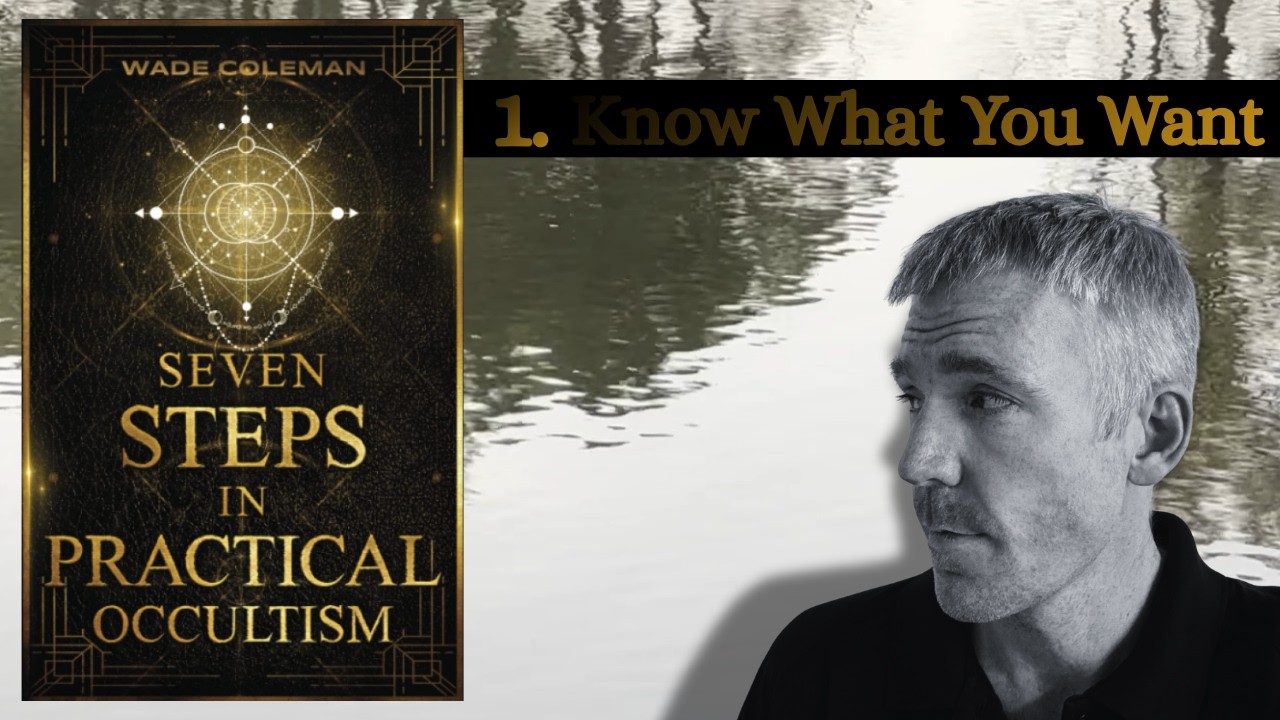 1. Know What You Want | 7 Steps in Practical Occultism