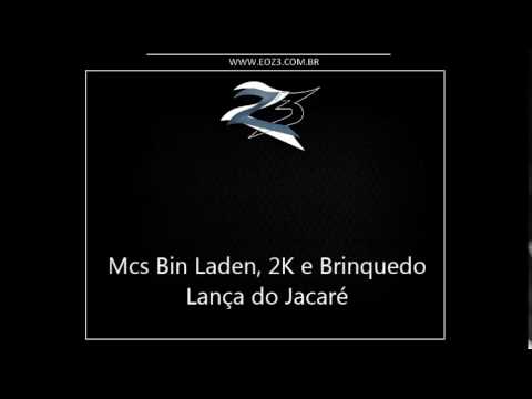 Mcs Bin Laden, 2K e Brinquedo - Lança do Jacaré [DJ BIEL]