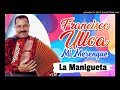 Francisco Ulloa, La Manigueta