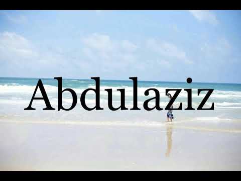 How To Pronounce Abdulaziz🌈🌈🌈🌈🌈🌈Pronunciation Of Abdulaziz