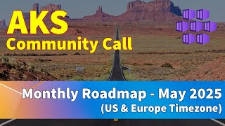 AKS Community Call - US & Europe (May 2025) - Azure Kubernetes Service