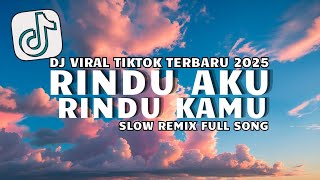 Download lagu DJ RINDU AKU RINDU KAMU JADI SATU SLOW VIRAL TIKTOK TERBARU 2025 FULL SONG mp3
