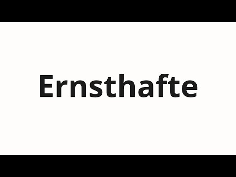 How to pronounce Ernsthafte