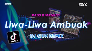 Download lagu LIWA-LIWA AMBUAK- RASS B MANROY - DJ SIUX REMIX mp3