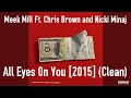 Meek Mill Ft. Chris Brown and Nicki Minaj - All Eyes On You [2015] (Clean)