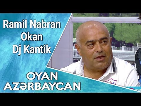 Oyan Azərbaycan  Ramil Nabran, Okan, Dj Kantik  01.07.2017