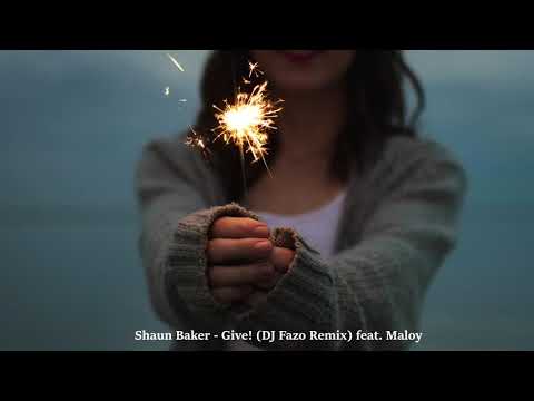 Shaun Baker - Give! (DJ Fazo Remix) feat  Maloy