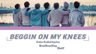 GOT7 – &#39;Beggin On My Knees&#39;  Lyrics (Color Coded Han/Rom/Eng)