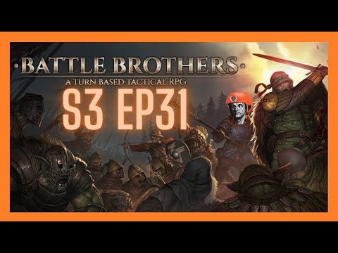 Let's Play Battle Brothers! Campaign 3 (All DLC V/E/M Ironman) - Peasants Arise! Ep 31
