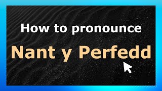 How to pronounce Nant Y Perfedd