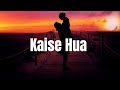 Kaise Hua | Lyrics | Kabir Singh | Shahid K, Kiara A, Sandeep V | Vishal Mishra, Manoj Muntashir |