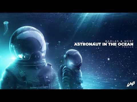 Barlas & Mert - Astronaut in the Ocean (feat. Yoelle)