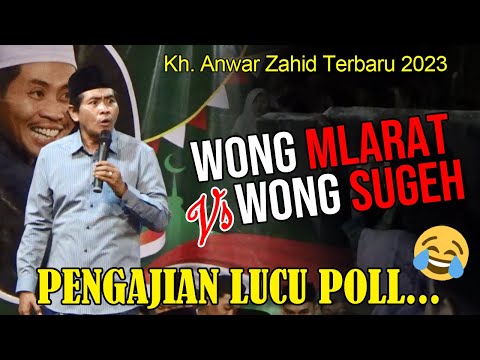 Kh. Anwar Zahid Terbaru 2023 paling lucu‼️ WONG MLARAT VS WONG SUGEH...