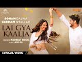 Lai Gya Kaalja Lyrical Mannat Noor Gurnam Bhullar Sonam B Main Viyah Nahi Karona Tere Naal