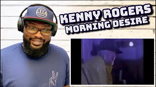 Kenny Rogers - Morning Desire | REACTION