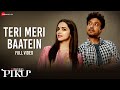 Teri Meri Baatein Full Video Piku Amitabh Bachchan Irrfan Khan Deepika Padukone