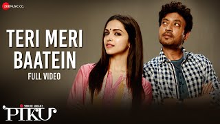 Teri Meri Baatein - Full Video | Piku | Amitabh Bachchan, Irrfan Khan &amp; Deepika Padukone