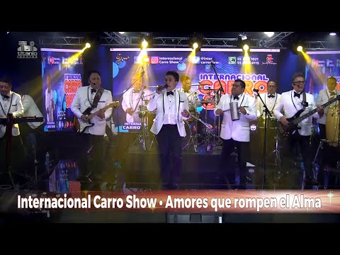 Internacional Carro Show - Amores que rompen el Alma, En Vivo