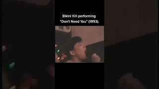 BIKINI KILL Performing "Don't Need You" (1993)