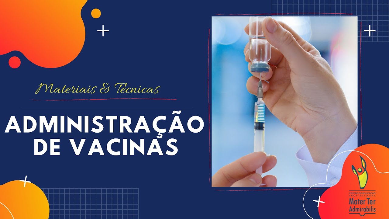 Materiais e técnicas • Administração de vacinas