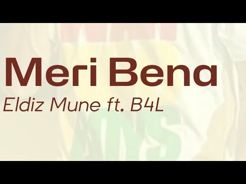 Meri Bena - Eldiz Mune ft. B4L