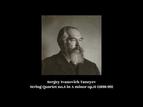 Sergey Ivanovich Taneyev - String Quartet no.4 in A minor op.11 (1898-99)