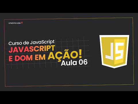 Curso de JAVASCRIPT: Aula 06 - DOM: Manipulação de Elementos e Eventos