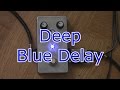 Deep Blue Delay.Замечательная педаль. 