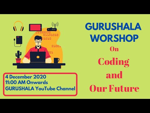 Gurushala Workshop#1 on Coding and our Future