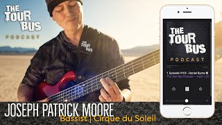 EP12 Bassist for Cirque du Soleil | Joseph Patrick Moore (Pt. 2) | The Tour Bus Podcast