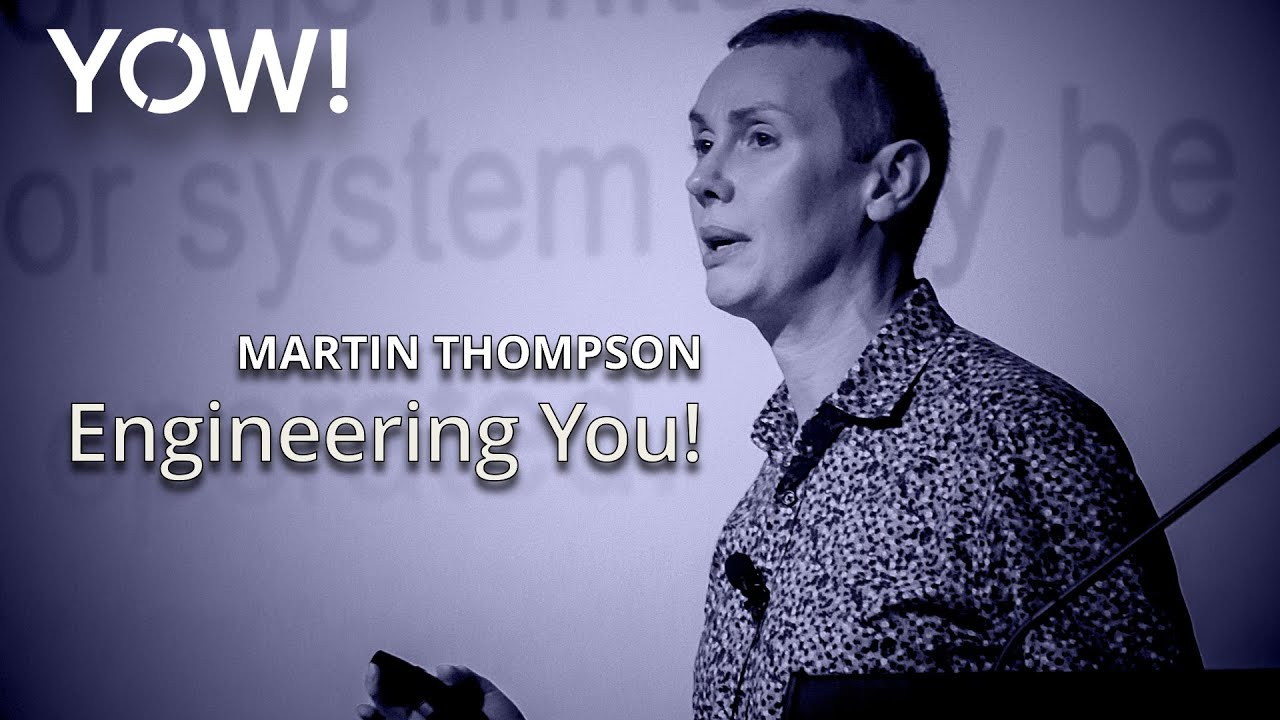 Engineering You! • Martin Thompson • YOW! 2016