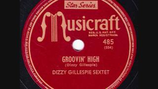 Dizzy Gillespie Sextet - Groovin&#39; High - 1945