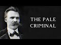 Analyzing Nietzsche: “the pale criminal”