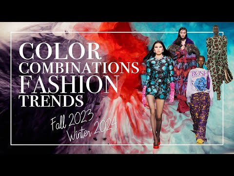 Color Combinations Fashion Trends Fall 2023/ Winter 2024 Runway and Color Theory