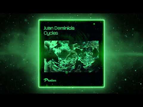 Juan Deminicis - Cycles (Original Mix) [Proton Music]