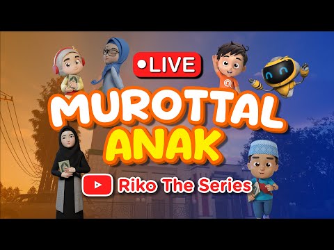 LIVE MUROTTAL ANAK NON STOP - RIKO THE SERIES | Pengantar Tidur & Belajar Al-Qur’an