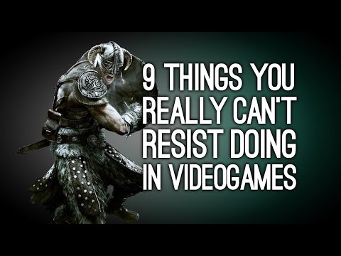 9 Things You Really Can't Resist Doing in Videogames: Commenter Edition